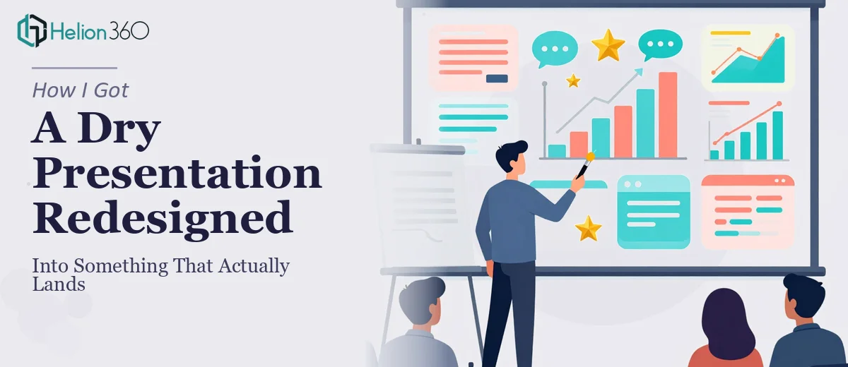 How I Got a Dry Stakeholder Presentation Redesigned Into Something That Actually Lands