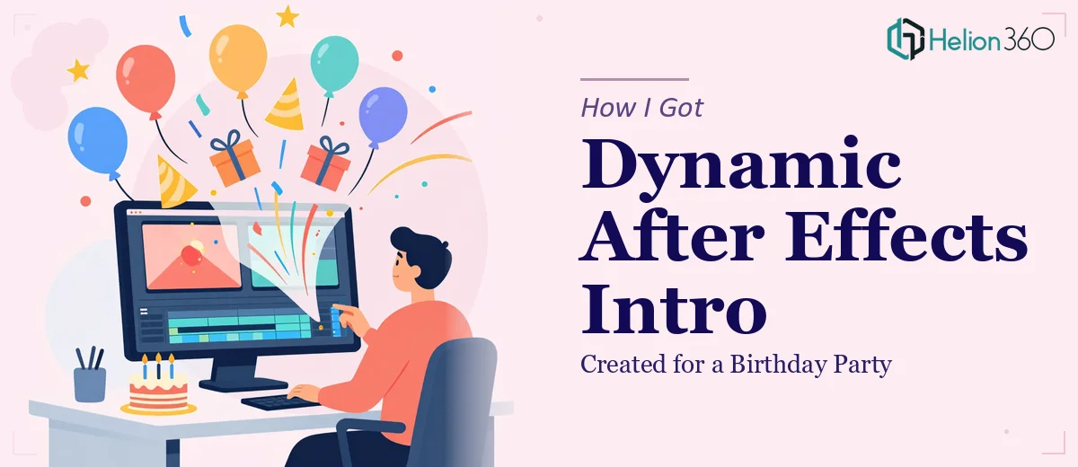 How I Got a Dynamic After Effects Video Intro Created for a Birthday Party Celebration