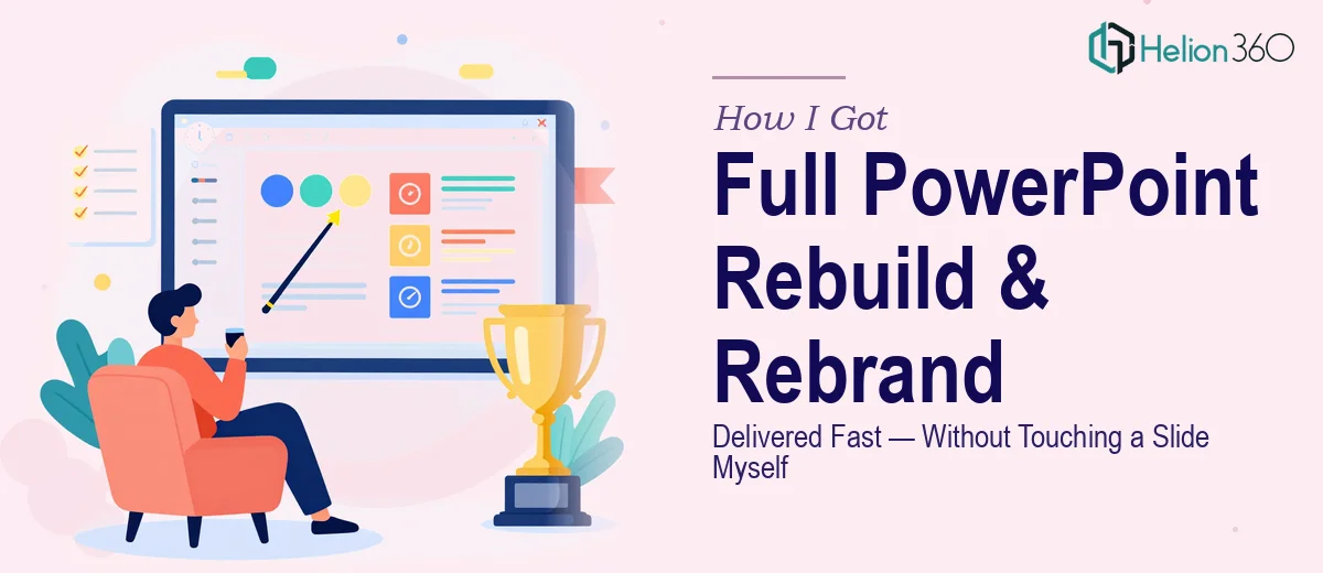 How I Got a Full PowerPoint Rebuild and Rebrand Delivered Fast — Without Touching a Slide Myself