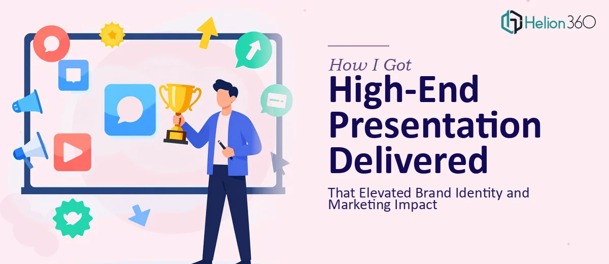 How I Got a High-End Presentation Delivered That Elevated Brand Identity and Marketing Impact