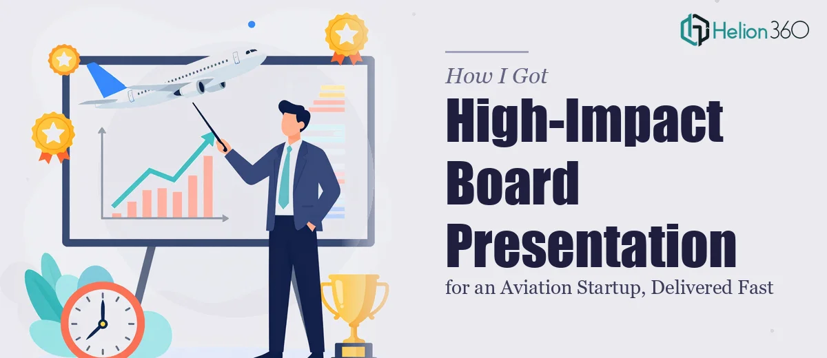How I Got a High-Impact Board Presentation for an Aviation Startup Delivered Fast