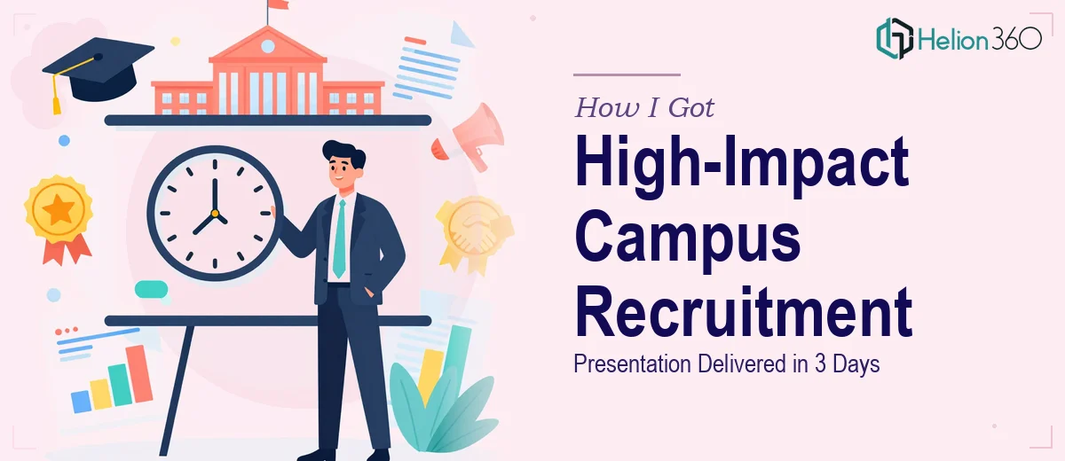 How I Got a High-Impact Campus Recruitment Presentation Delivered in 3 Days