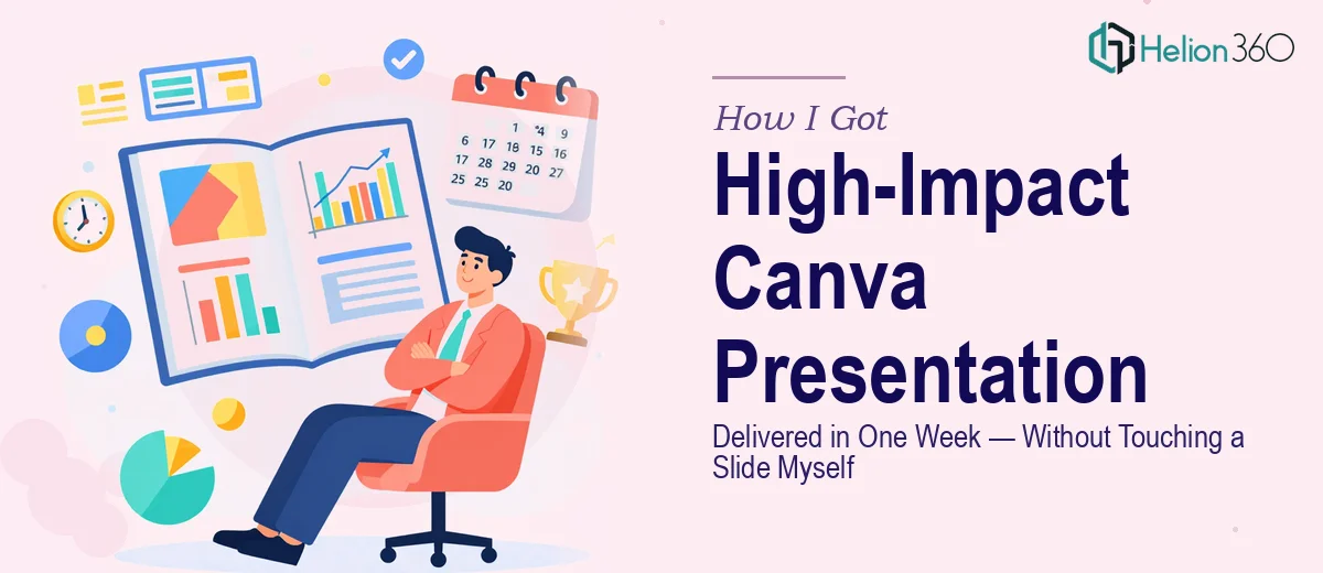 How I Got a High-Impact Canva Presentation Delivered in One Week — Without Touching a Single Slide Myself