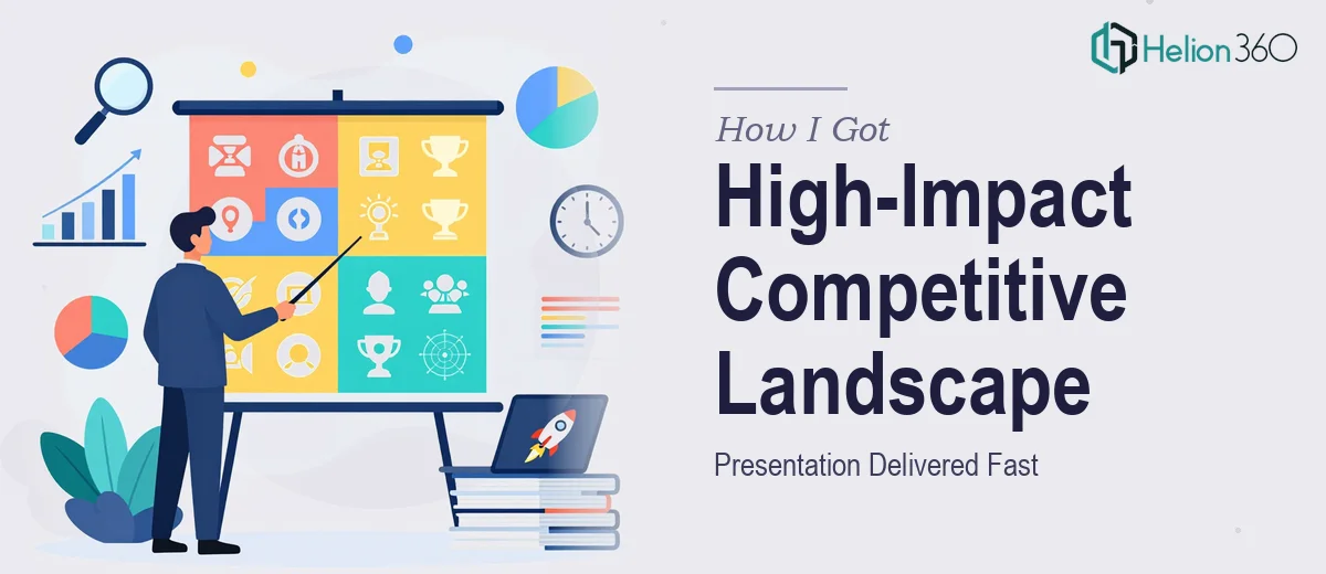 How I Got a High-Impact Competitive Landscape Presentation Delivered Fast