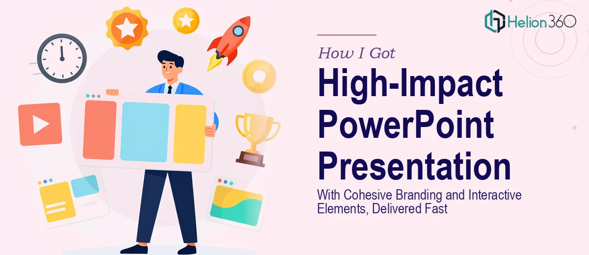 How I Got a High-Impact PowerPoint Presentation With Cohesive Branding and Interactive Elements Delivered Fast