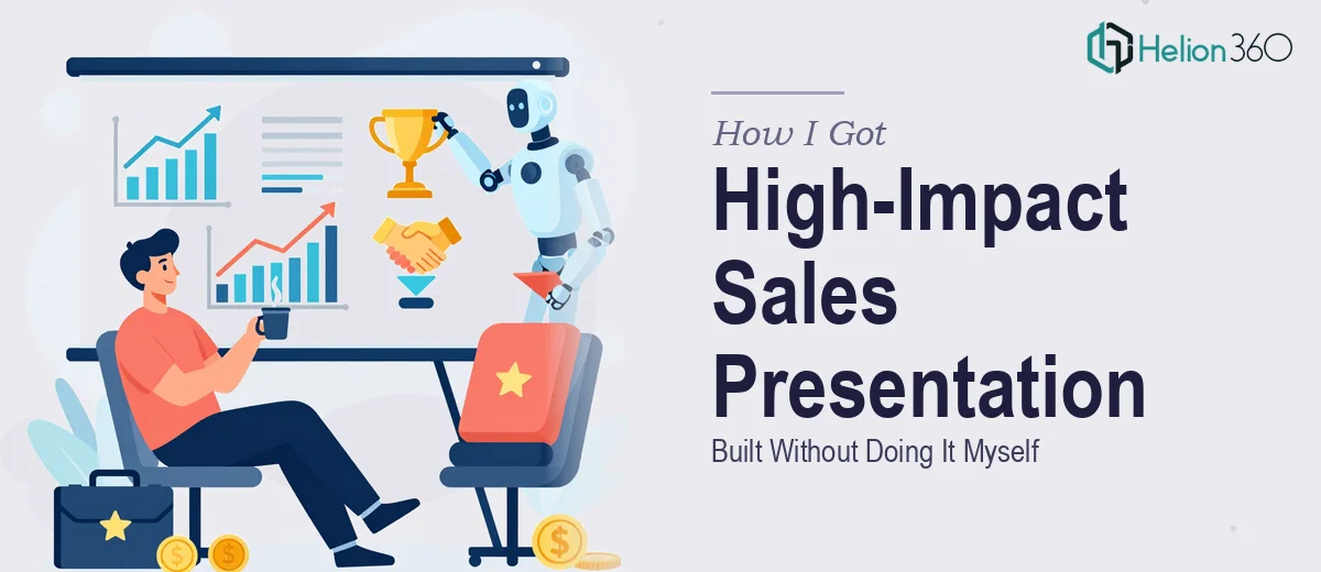 How I Got a High-Impact Sales Division Presentation Built Without Doing It Myself