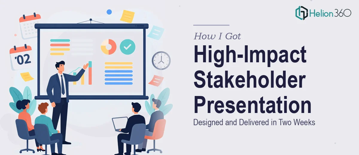 How I Got a High-Impact Stakeholder Presentation Designed and Delivered in Two Weeks