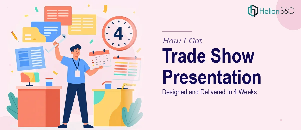 How I Got a High-Impact Trade Show Presentation Designed and Delivered in 4 Weeks