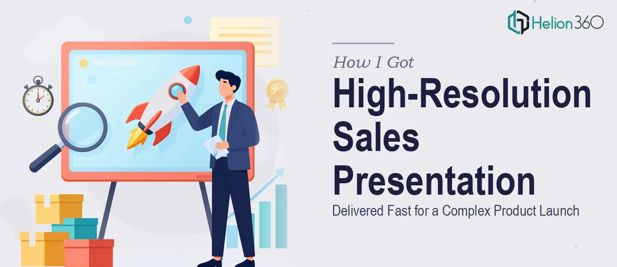How I Got a High-Resolution Sales Presentation Delivered Fast for a Complex Product Launch