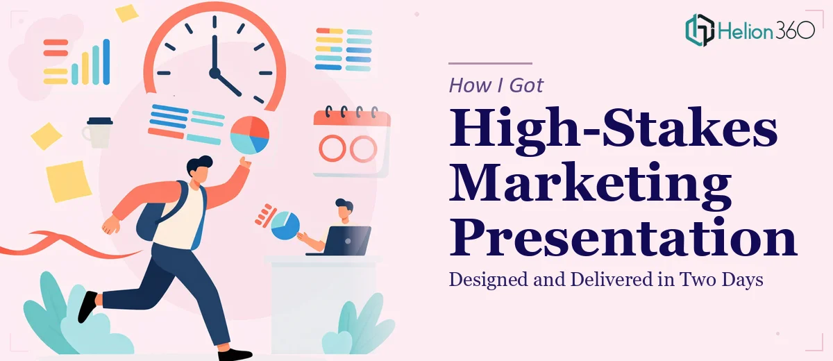 How I Got a High-Stakes Marketing Presentation Designed and Delivered in Two Days