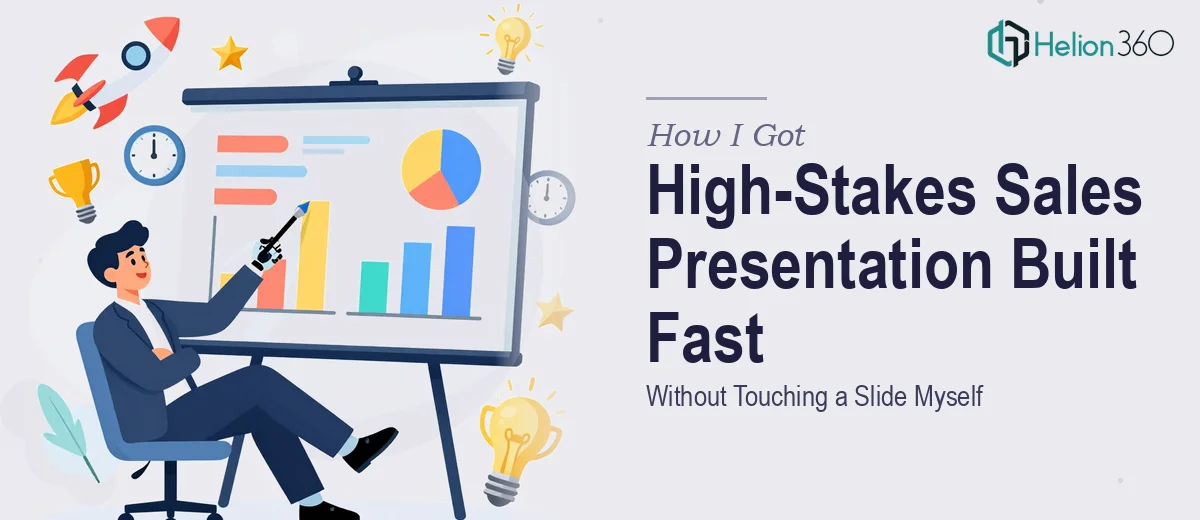 How I Got a High-Stakes Sales Presentation Built Fast — Without Touching a Slide Myself