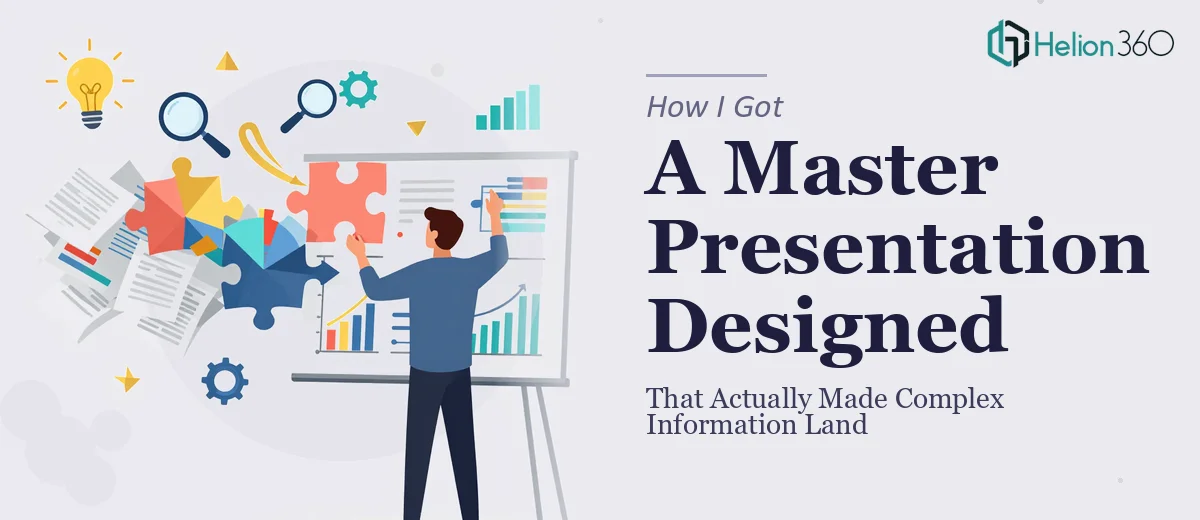 How I Got a Master Presentation Designed That Actually Made Complex Information Land