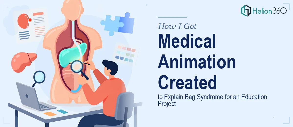How I Got a Medical Animation Created to Explain Bag Syndrome for an Education Project