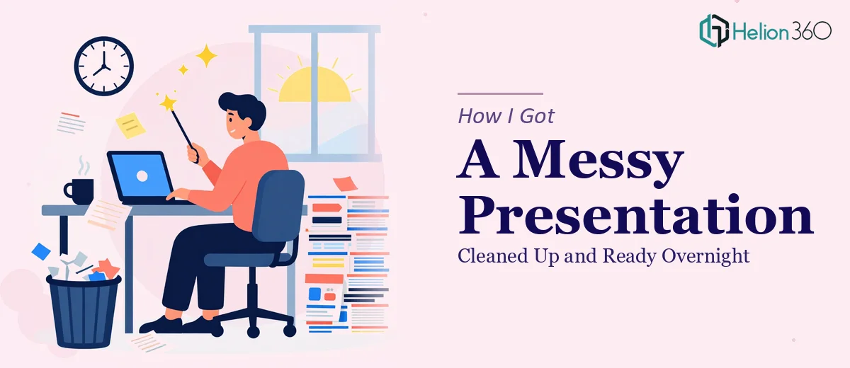 How I Got a Messy Presentation Cleaned Up and Ready Overnight
