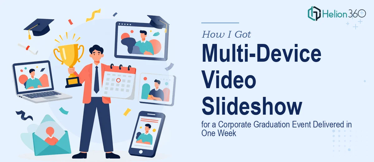 How I Got a Multi-Device Video Slideshow for a Corporate Graduation Event Delivered in One Week
