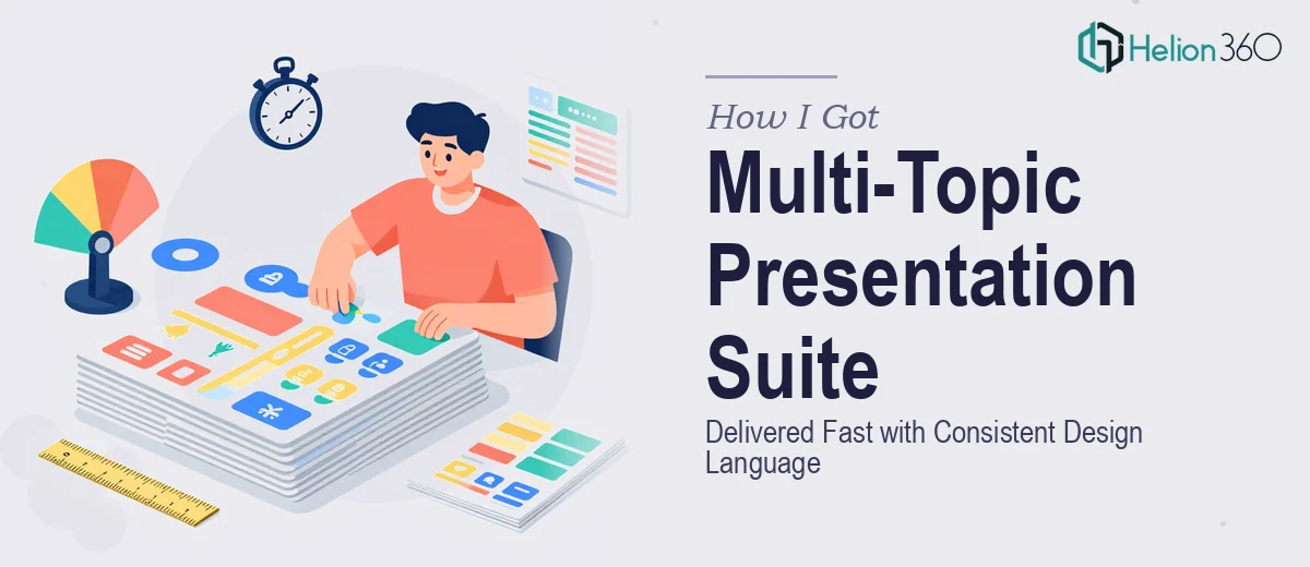 How I Got a Multi-Topic Presentation Suite Delivered Fast — With a Consistent Design Language Throughout