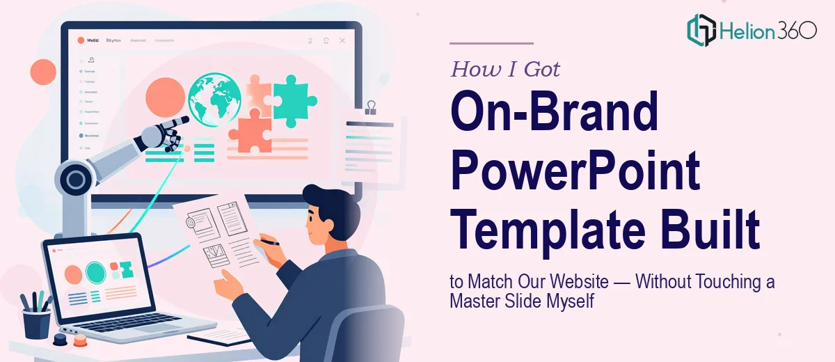 How I Got a On-Brand PowerPoint Template Built to Match Our Website — Without Touching a Master Slide Myself