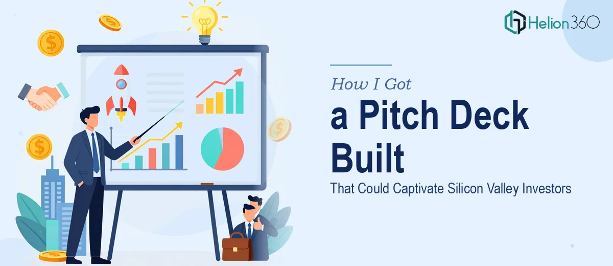 How I Got a Pitch Deck Built That Could Actually Captivate Silicon Valley Investors