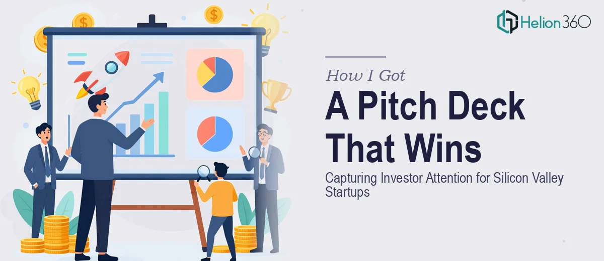 How I Got a Pitch Deck Delivered That Captured Investor Attention for a Silicon Valley Startup