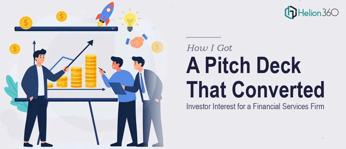 How I Got a Pitch Deck Designed That Actually Converted Investor Interest for a Financial Services Firm