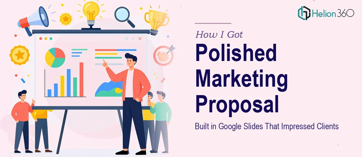 How I Got a Polished Marketing Proposal Presentation Built in Google Slides That Actually Impressed Clients