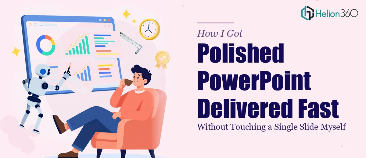 How I Got a Polished PowerPoint Presentation Delivered Fast — Without Touching a Single Slide Myself