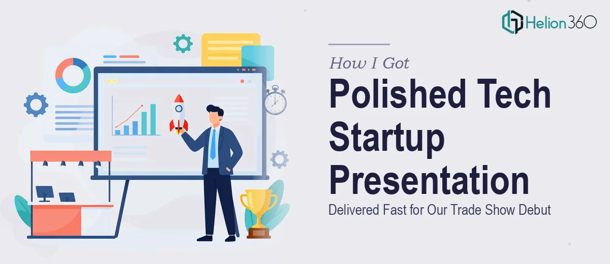 How I Got a Polished Tech Startup Presentation Delivered Fast for Our Trade Show Debut