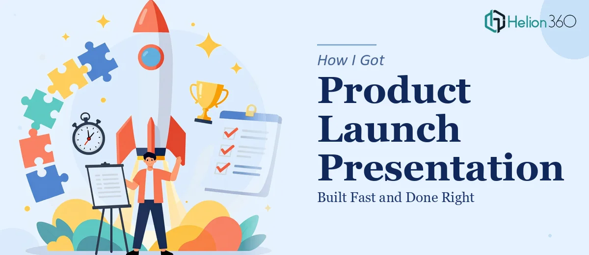 How I Got a Product Launch Presentation Built Fast — and Done Right