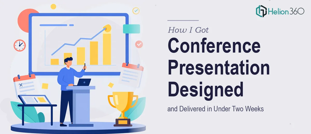 How I Got a Professional Conference Presentation Designed and Delivered in Under Two Weeks