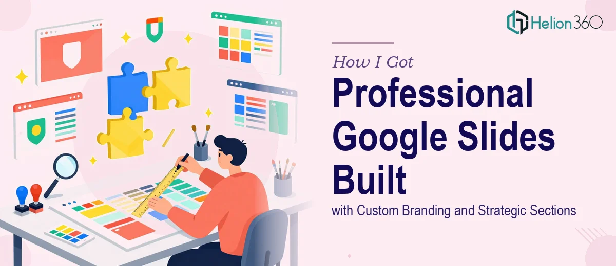 How I Got a Professional Google Slides Template Built with Custom Branding and Strategic Sections