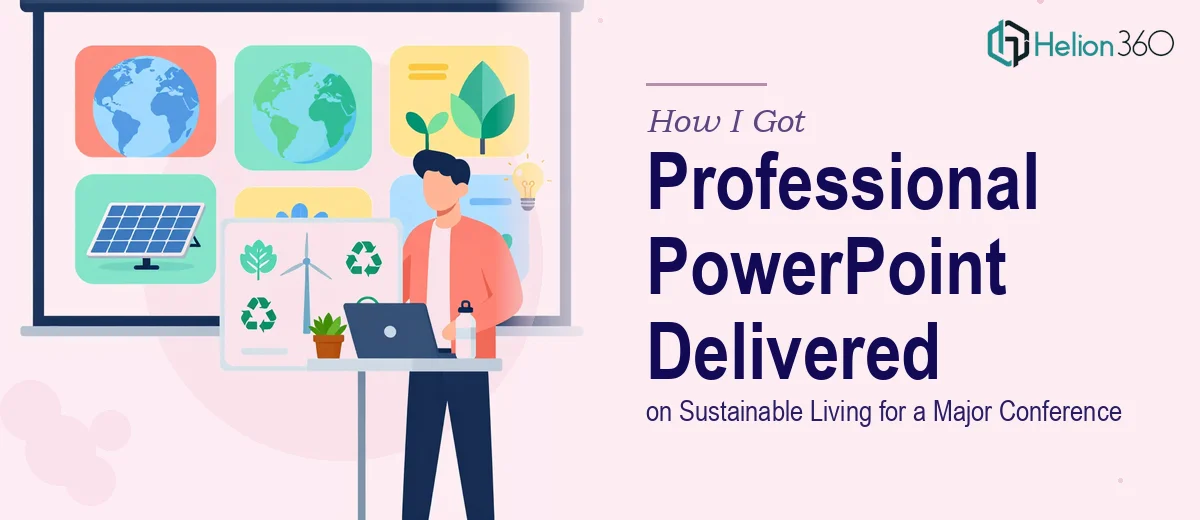 How I Got a Professional PowerPoint Presentation on Sustainable Living Delivered for a Major Conference