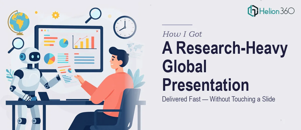How I Got a Research-Heavy Global Presentation Delivered Fast — Without Touching a Slide