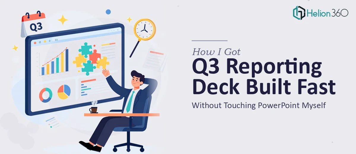 How I Got a Standardized Q3 Reporting Deck Built Fast — Without Touching PowerPoint Myself
