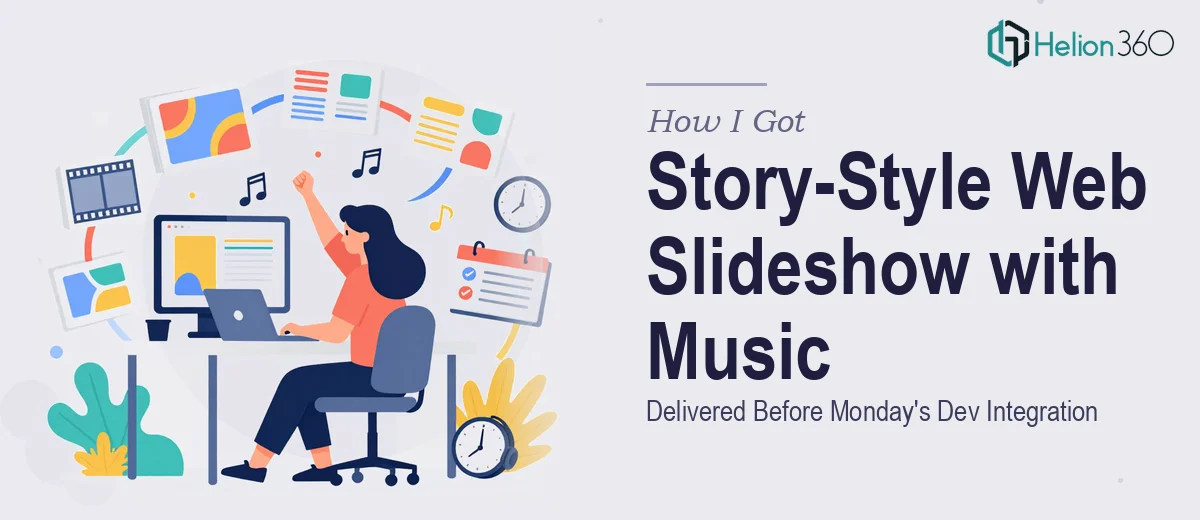 How I Got a Story-Style Web Slideshow with Music Delivered Before Monday's Dev Integration
