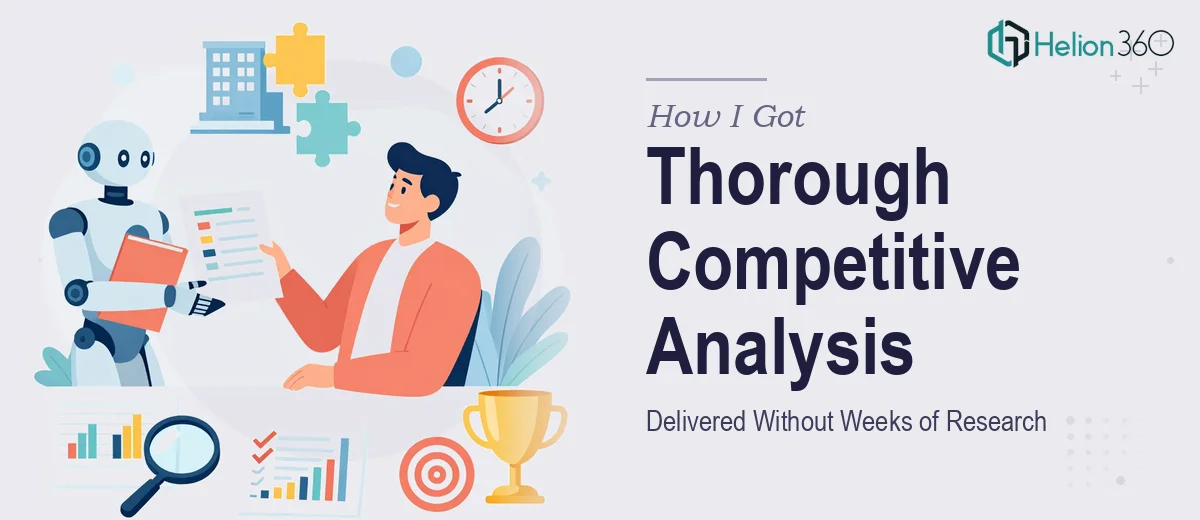 How I Got a Thorough Competitive Analysis Delivered — Without Spending Weeks in Research Rabbit Holes