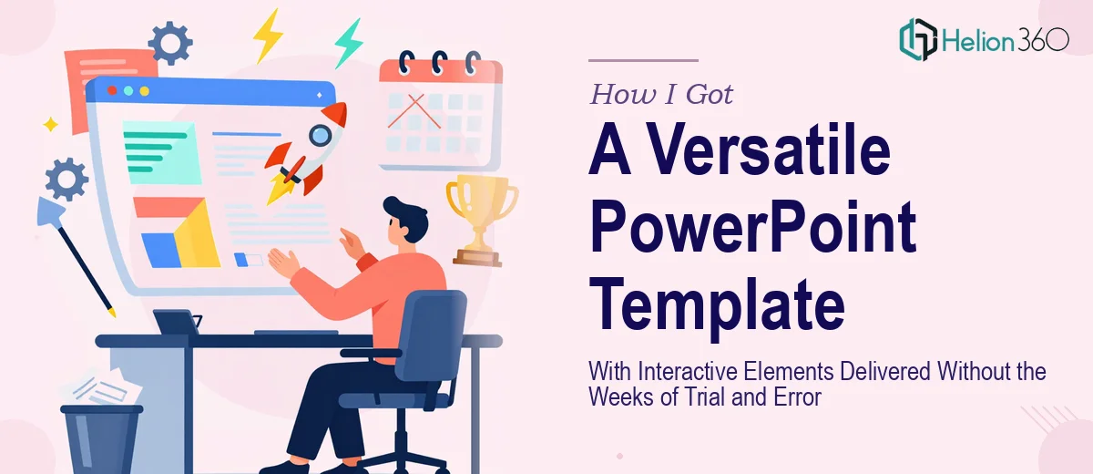 How I Got a Versatile PowerPoint Template With Interactive Elements Delivered Without the Weeks of Trial and Error