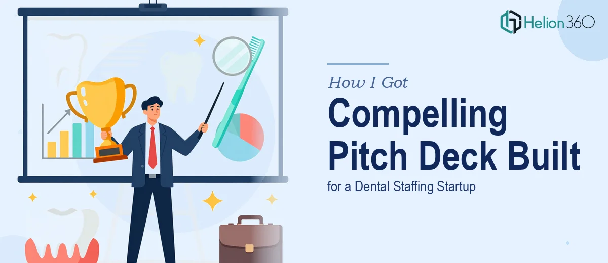 How I Got a Visually Compelling Pitch Deck Built for a Dental Staffing Startup