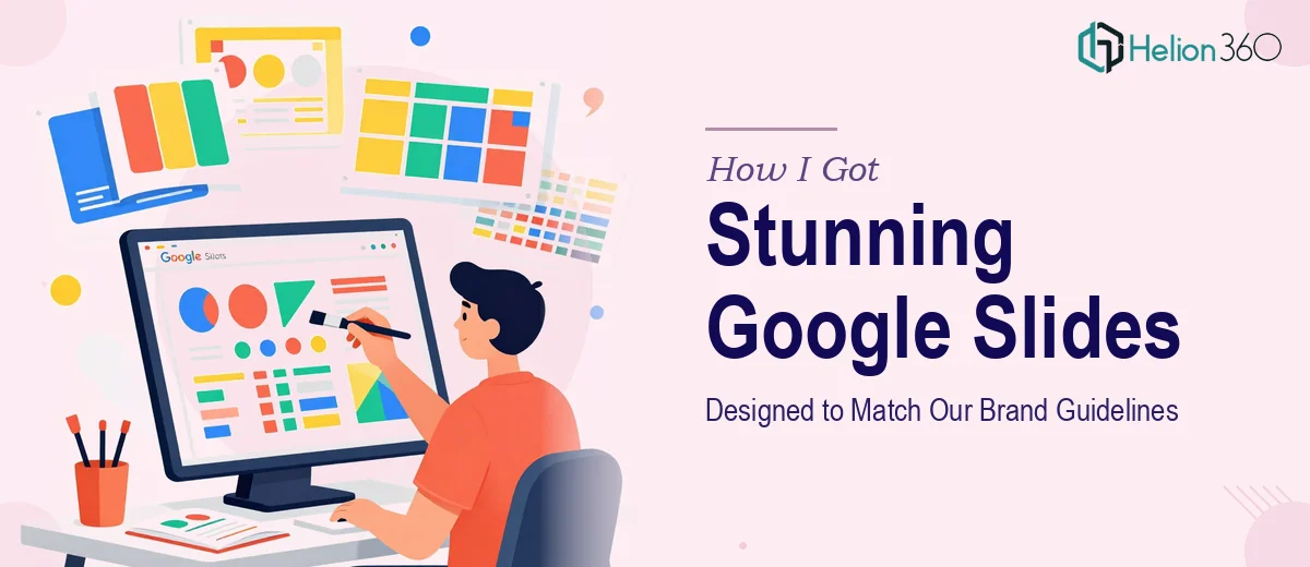 How I Got a Visually Stunning Google Slides Presentation Designed to Match Our Brand Guidelines