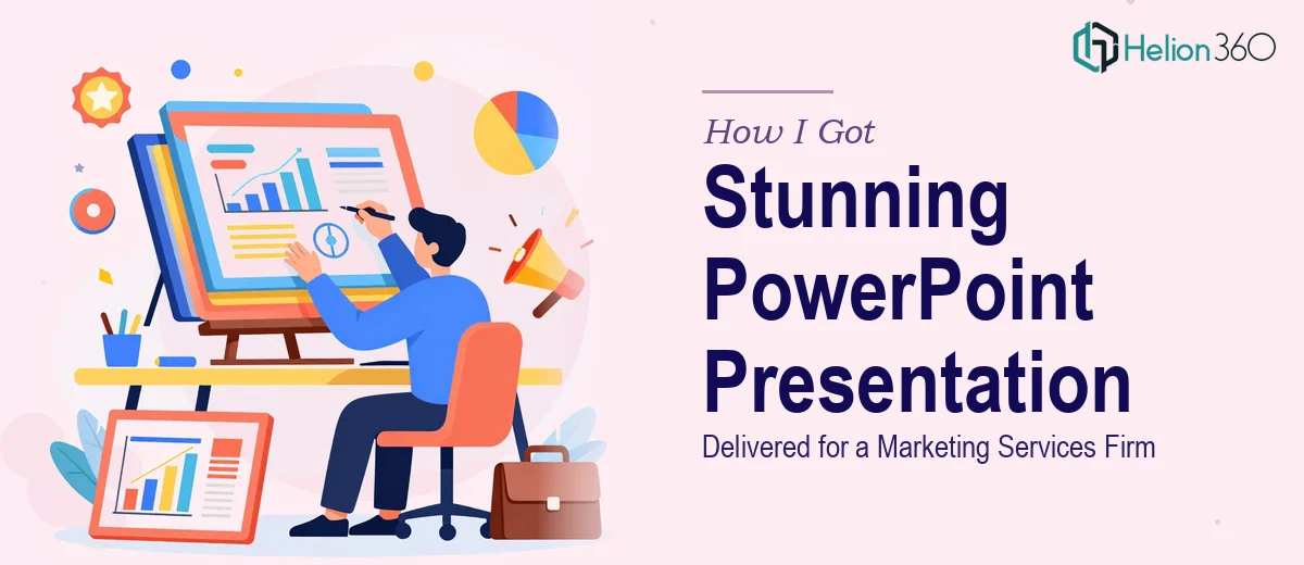 How I Got a Visually Stunning PowerPoint Presentation Delivered for a Marketing Services Firm