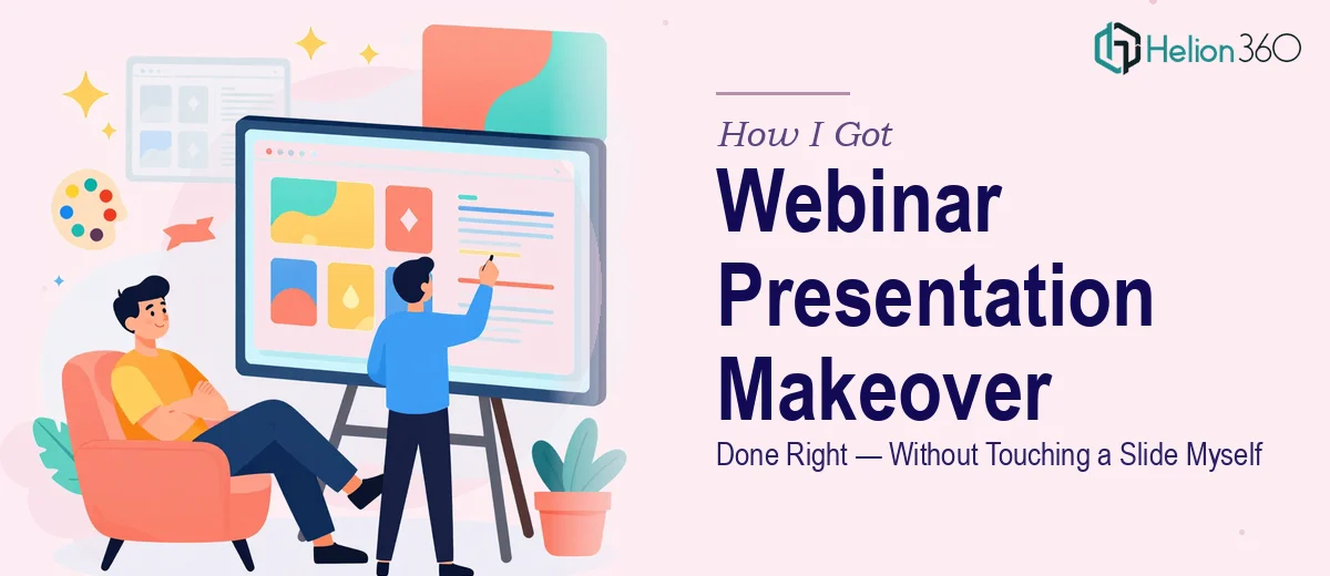 How I Got a Webinar Presentation Aesthetic Makeover Done Right — Without Touching a Single Slide Myself