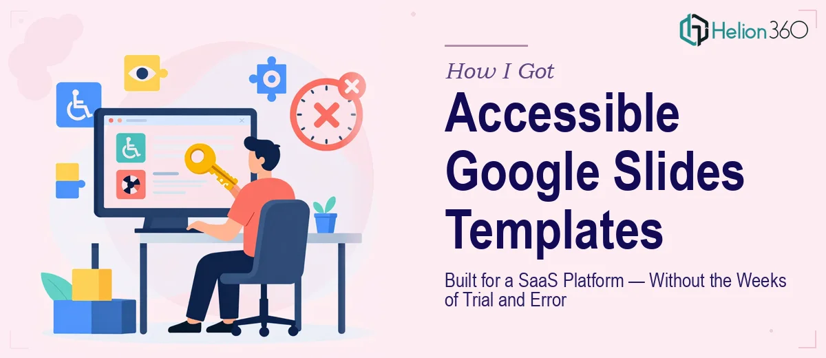 How I Got Accessible Google Slides Templates Built for a SaaS Platform — Without the Weeks of Trial and Error