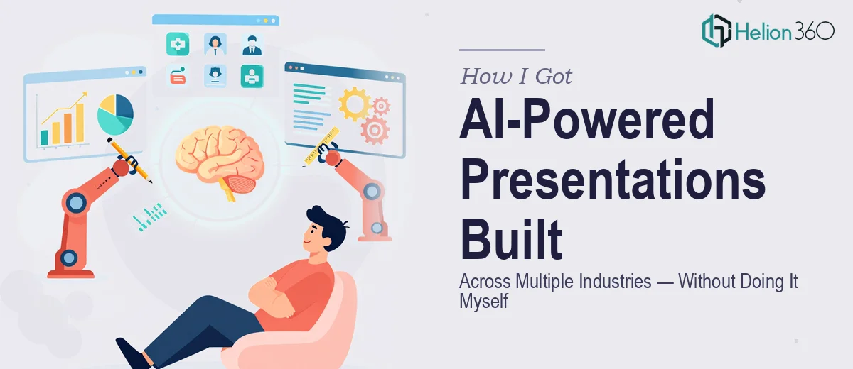 How I Got AI-Powered, Data-Driven Presentations Built Across Multiple Industries — Without Doing It Myself