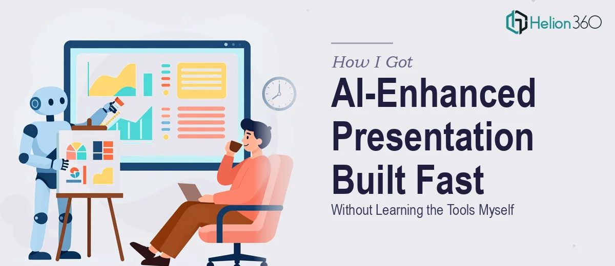 How I Got an AI-Enhanced Presentation Built Fast — Without Learning the Tools Myself