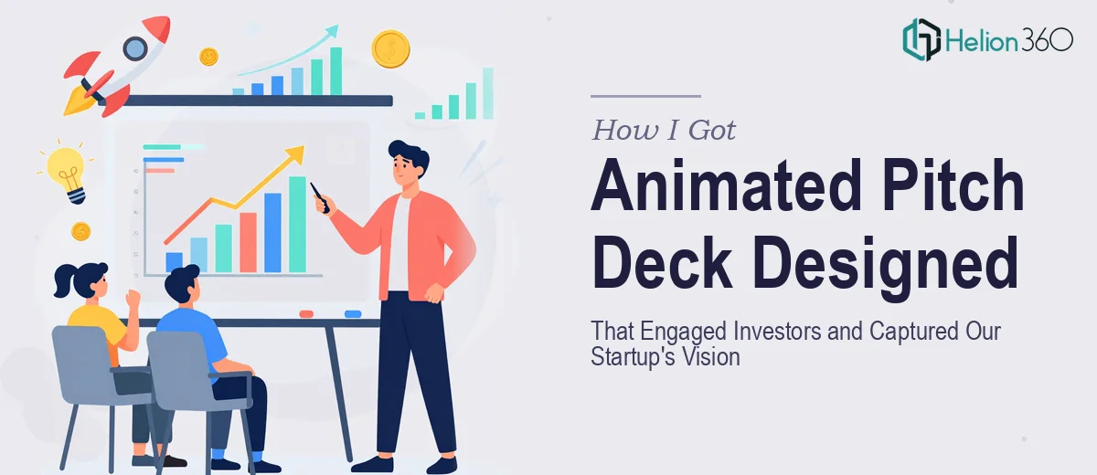How I Got an Animated Pitch Deck Designed That Engaged Investors and Captured Our Startup's Vision
