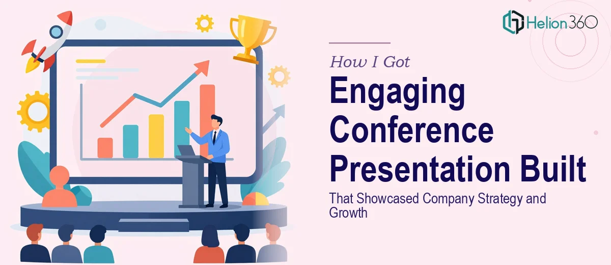 How I Got an Engaging Conference Presentation Built That Showcased Company Strategy and Growth