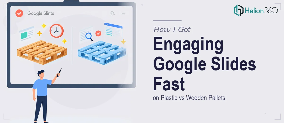 How I Got an Engaging Google Slides Presentation on Plastic vs Wooden Pallets Delivered Fast