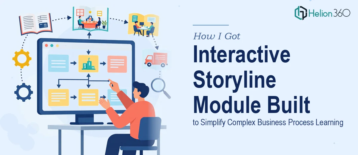 How I Got an Interactive Storyline Module Built to Simplify Complex Business Process Learning