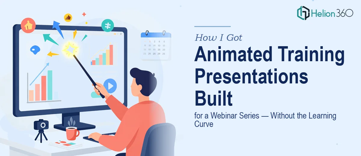 How I Got Animated Training Presentations Built for a Webinar Series — Without the Learning Curve