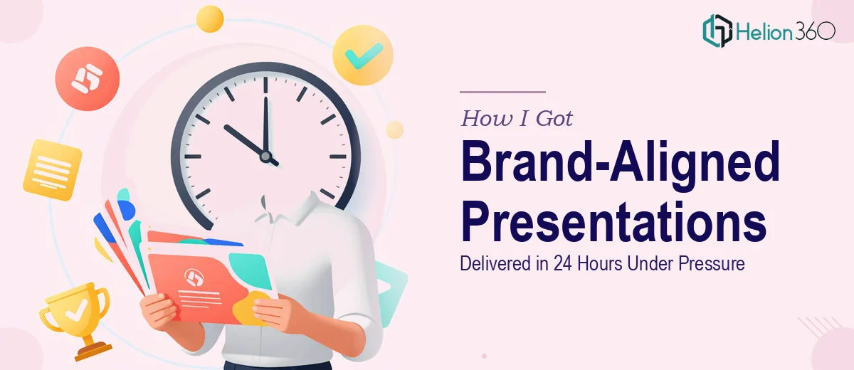How I Got Brand-Aligned Presentations Delivered in 24 Hours Under Pressure