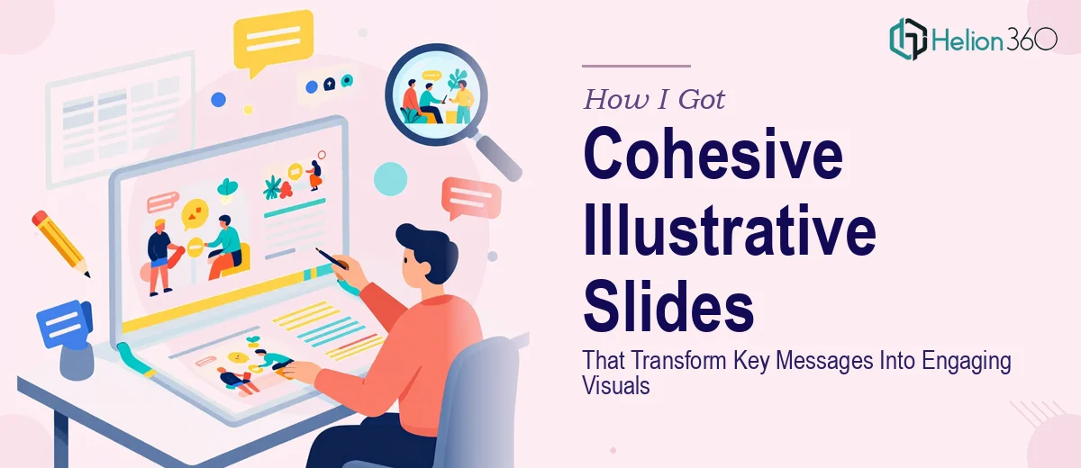 How I Got Cohesive Illustrative Slides That Transform Key Messages Into Engaging Visuals